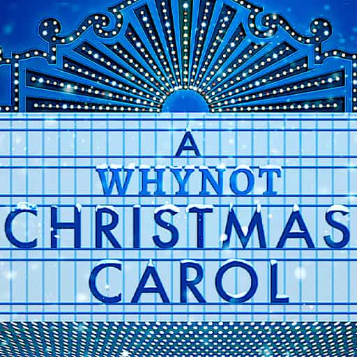 A Whynot Chrismas Carol Tickets