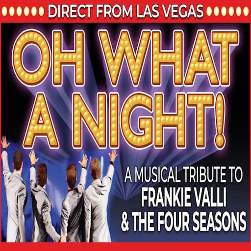 Oh What A Night - Frankie Valli and The Four Seasons Tribute Philadelphia Tickets