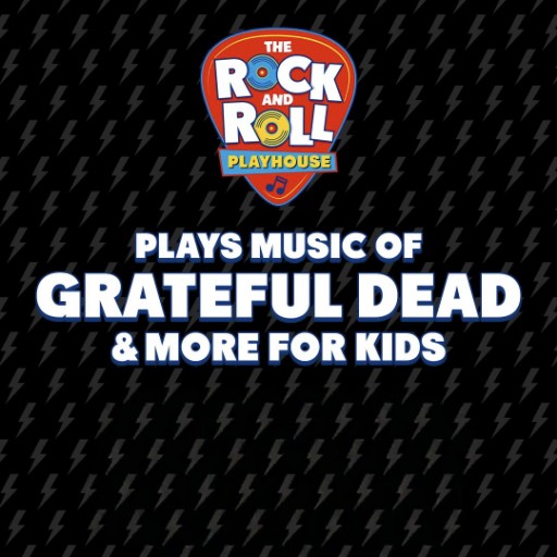 Rock and Roll Playhouse - The Music of Grateful Dead for Kids Tickets